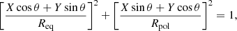 $$ \begin{aligned} \left[\frac{X \cos {\theta } + Y \sin {\theta }}{R_{\rm eq}}\right]^2 + \left[\frac{X \sin {\theta } + Y \cos {\theta }}{R_{\rm pol}}\right]^2 = 1, \end{aligned} $$
