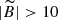 $ |\widetilde{B}| > 10 $