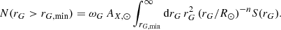 $$ \begin{aligned} N(r_G>r_{G,\min })=\omega _G\,A_{X,\odot }\int _{r_{G,\min }}^\infty \mathrm{d}r_G\,r_G^2\,(r_G/R_\odot )^{-n}S(r_G) .\end{aligned} $$