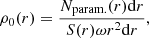 $$ \begin{aligned} \rho _{0}(r)=\frac{N_{\rm param.}(r)\mathrm{d}r}{S(r)\omega r^2\mathrm{d}r} ,\end{aligned} $$