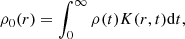 $$ \begin{aligned} \rho _{0}(r)=\int _0^\infty \rho (t)K(r,t)\mathrm{d}t ,\end{aligned} $$