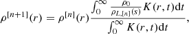 $$ \begin{aligned} \rho ^{[n+1]}(r)&=\rho ^{[n]}(r)\frac{\int _0^\infty \frac{\rho _{0}}{\rho _{L,[n]}(s)}K(r,t)\mathrm{d}t}{\int _0^\infty K(r,t)\mathrm{d}t} ,\end{aligned} $$