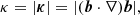$$ \begin{aligned} \kappa = |\boldsymbol{\kappa }| = |(\boldsymbol{b} \cdot \nabla ) \boldsymbol{b}| ,\end{aligned} $$
