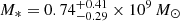 $ M_* = 0.74^{+0.41}_{-0.29}\times 10^9\,M_{\odot} $
