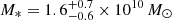 $ M_* = 1.6^{+0.7}_{-0.6}\times 10^{10}\,M_{\odot} $