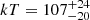 $ kT=107_{-20}^{+24} $
