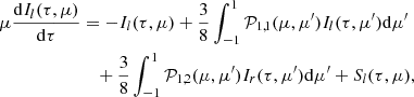 $$ \begin{aligned} \mu \frac{\mathrm{d}I_{l} (\tau , \mu )}{\mathrm{d}\tau }&= -I_{l} (\tau , \mu ) + \frac{3}{8}\int ^{1}_{-1} \mathcal{P} _{1,1}(\mu ,\mu ^{\prime })I_{l}(\tau , \mu ^{\prime }) \mathrm{d}\mu ^{\prime } \nonumber \\&\quad + \frac{3}{8}\int ^{1}_{-1} \mathcal{P} _{1,2}(\mu ,\mu ^{\prime })I_{r}(\tau , \mu ^{\prime }) \mathrm{d}\mu ^{\prime } + S_{l} (\tau , \mu ), \end{aligned} $$