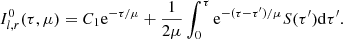 $$ \begin{aligned} I^0_{l ,r}(\tau , \mu )=C_1 \mathrm{e}^{-\tau /\mu }+\frac{1}{2\mu }\int ^{\tau }_0 \mathrm{e}^{-(\tau -\tau ^{\prime })/\mu } S(\tau ^{\prime }) \mathrm{d}\tau ^{\prime }. \end{aligned} $$