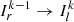 $ I^{k-1}_{r} \rightarrow I^k_{l} $