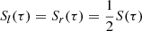 $ S_{l} (\tau)=S_{r} (\tau)=\frac{1}{2} S (\tau) $