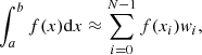 $$ \begin{aligned} \int ^b_a f(x) \mathrm{d}x \approx \sum ^{N-1}_{i=0} f(x_i) { w}_i, \end{aligned} $$