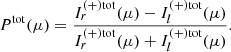 $$ \begin{aligned} P^\mathrm{tot}(\mu )=\frac{I^{(+)\mathrm{tot}}_{r}(\mu ) - I^{(+)\mathrm{tot}}_{l}(\mu )}{I^{(+)\mathrm{tot}}_{r}(\mu ) + I^{(+)\mathrm{tot}}_{l}(\mu )}. \end{aligned} $$