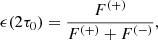 $$ \begin{aligned}&\epsilon (2\tau _0)=\frac{F^{(+)}}{F^{(+)}+F^{(-)}}, \end{aligned} $$