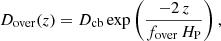 $$ \begin{aligned} D_{\rm over}(z) = D_{\rm cb} \exp \left(\frac{-2 \, z}{f_{\rm over}\, H_{\rm P}}\right), \end{aligned} $$