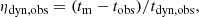 $$ \begin{aligned} \eta _{\rm dyn,obs} = (t_{\rm m}- t_{\rm obs})/t_{\rm dyn,obs}, \end{aligned} $$
