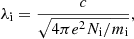 $$ \begin{aligned} \lambda _{\rm i}=\frac{c}{\sqrt{4\pi e^2N_{\rm i}/m_{\rm i}}}, \end{aligned} $$