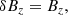 $$ \begin{aligned}&\delta B_z=B_z, \end{aligned} $$