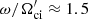 $ \omega/\Omega_{\mathrm{ci}}^\prime\approx 1.5 $