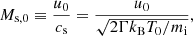 $$ \begin{aligned} M_{\rm s,0}\equiv \frac{u_0}{c_{\rm s}} = \frac{u_0}{\sqrt{2\Gamma k_{\rm B} T_0/m_{\rm i}}}, \end{aligned} $$
