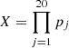 $ X = \prod_{j = 1}^{20} p_j $