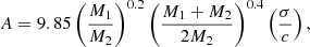 $$ \begin{aligned} A = 9.85 \left(\frac{M_1}{M_2}\right)^{0.2} \left(\frac{M_1 + M_2}{2 M_2}\right)^{0.4} \left(\frac{\sigma }{c}\right) ,\end{aligned} $$