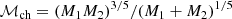 $$ \begin{aligned} \mathcal{M} _{\rm ch} = (M_1 M_2)^{3/5}/(M_1 + M_2)^{1/5} \end{aligned} $$