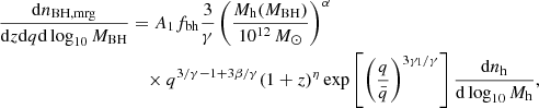 $$ \begin{aligned} \frac{\mathrm{d} n_{\rm BH, mrg}}{\mathrm{d}z \mathrm{d}q \mathrm{d} \log _{10} M_{\rm BH}}&= A_1 f_{\rm bh} \frac{3}{\gamma } \left(\frac{M_{\rm h}(M_{\rm BH})}{10^{12}\,M_{\odot }} \right)^{\alpha } \nonumber \\&\quad \times q^{3/\gamma - 1 +3\beta /\gamma } (1+z)^{\eta } \exp \left[\left(\frac{q}{\bar{q}}\right)^{3\gamma _1/\gamma }\right] \frac{\mathrm{d}n_{\rm h}}{\mathrm{d} \log _{10} M_{\rm h}} ,\end{aligned} $$