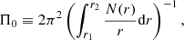 $$ \begin{aligned} \Pi _0 \equiv 2\pi ^2 \left(\int _{r_1}^{r_2} \frac{N(r)}{r} \mathrm{d}r\right)^{-1}, \end{aligned} $$