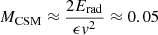 $ {M_{\mathrm{CSM}} \approx\frac{2E_{\mathrm{rad}}}{\epsilon \mathit{v}^2} \approx 0.05 } $