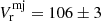 $ V_{\mathrm{r}}^{\mathrm{mj}}=106\pm 3 $