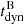 $ t_{\mathrm{dyn}}^{\mathrm{B}} $