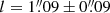 $ l= 1{{\overset{\prime\prime}{.}}}09 \pm 0{{\overset{\prime\prime}{.}}}09 $