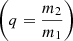 $ \left(q =\frac{m_2}{m_1}\right) $