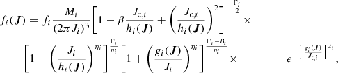 $$ \begin{aligned}&f_i({\boldsymbol{J}}) =f_i\frac{M_i}{(2\pi J_i)^3} \biggl [1 - \beta \frac{J_{\mathrm{c}, i}}{h_i({\boldsymbol{J}})} + \biggl (\frac{J_{\mathrm{c}, i}}{h_i({\boldsymbol{J}})}\biggr )^2\biggr ]^{-\frac{\Gamma _{i}}{2}} \times \nonumber \\&\qquad \ \ \biggl [1 + \biggl (\frac{J_i}{h_i({\boldsymbol{J}})}\biggr )^{\eta _{i}}\biggr ]^{\frac{\Gamma _{i}}{\eta _{i}}} \biggl [1 + \biggl (\frac{g_i({\boldsymbol{J}})}{J_i}\biggr )^{\eta _{i}}\biggr ]^{\frac{\Gamma _{i}-B_{i}}{\eta _{i}}} \times &\qquad \ \ e^{-\bigl [\frac{g_i({\boldsymbol{J}})}{J_{\mathrm{t}, i}}\bigr ]^{\alpha _{i}}},\nonumber \end{aligned} $$