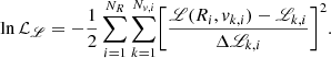 $$ \begin{aligned} \ln \mathcal{L} _{\fancyscript {L}}= -\frac{1}{2}\sum _{i=1}^{N_R}\sum _{k=1}^{N_{v,i}}\biggl [\frac{\fancyscript {L}(R_i,v_{k,i})-\fancyscript {L}_{k,i}}{\Delta \fancyscript {L}_{k,i}}\biggr ]^2. \end{aligned} $$