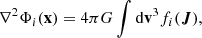 $$ \begin{aligned} \nabla ^2\Phi _i(\mathbf{x }) = 4\pi G\int \mathrm{d}\mathbf{v }^3f_i({\boldsymbol{J}}), \end{aligned} $$