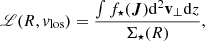 $$ \begin{aligned} \fancyscript {L}(R,v_{\rm los}) = \frac{\int f_\star ({\boldsymbol{J}})\mathrm{d}^2\mathbf{v }_{\perp }\mathrm{d}z}{\Sigma _\star (R)} ,\end{aligned} $$