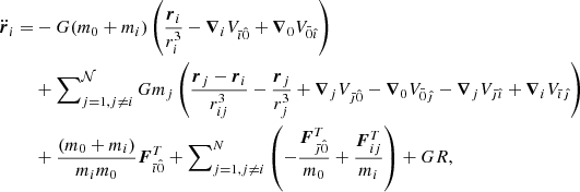 $$ \begin{aligned} {\ddot{\boldsymbol{r}}}_i=&-G(m_0+m_i)\left(\frac{{\boldsymbol{r}}_i}{r_i^3} -{\boldsymbol{\nabla }}_iV_{\bar{\imath }\hat{0}}+{\boldsymbol{\nabla }}_0V_{\bar{0}\hat{\imath }}\right)\nonumber \\&+\sum \nolimits _{j=1,j\ne i}^{\mathcal{N} }Gm_j\left(\frac{{\boldsymbol{r}}_j-{\boldsymbol{r}}_i}{r_{ij}^3} -\frac{{\boldsymbol{r}}_j}{r_j^3}+{\boldsymbol{\nabla }}_jV_{\bar{\jmath }\hat{0}} -{\boldsymbol{\nabla }}_0V_{\bar{0}\hat{\jmath }}-{\boldsymbol{\nabla }}_jV_{\bar{\jmath }\hat{\imath }} +{\boldsymbol{\nabla }}_iV_{\bar{\imath }\hat{\jmath }}\right)\nonumber \\&+\frac{(m_0+m_i)}{m_im_0}{\boldsymbol{F}}_{\bar{\imath }\hat{0}}^T+\sum \nolimits _{j=1,j\ne i}^N\left(-\frac{{\boldsymbol{F}}_{\bar{\jmath }\hat{0}}^T}{m_0}+\frac{{\boldsymbol{F}}^T_{ij}}{m_i}\right)+GR, \end{aligned} $$
