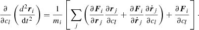 $$ \begin{aligned} \frac{\partial }{\partial c_l}\left(\frac{d^2{\boldsymbol{r}}_i}{\mathrm{d}t^2}\right) = \frac{1}{m_i}\left[\sum _j\left(\frac{\partial {\boldsymbol{F}}_i}{\partial {\boldsymbol{r}}_j}\frac{\partial {\boldsymbol{r}}_j}{\partial c_l}+\frac{\partial {\boldsymbol{F}}_i}{\partial \dot{{\boldsymbol{r}}}_j} \frac{\partial \dot{{\boldsymbol{r}}}_j}{\partial c_l}\right)+\frac{\partial {\boldsymbol{F}}_i}{\partial c_l}\right]\cdot \end{aligned} $$