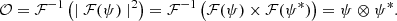 $$ \begin{aligned} \mathcal{O} = \mathcal{F} ^{-1} \left(\mid \mathcal{F} (\psi ) \mid ^2\right) = \mathcal{F} ^{-1} \left(\mathcal{F} (\psi ) \times \mathcal{F} (\psi ^{*})\right) = \psi \otimes \psi ^{*}. \end{aligned} $$