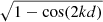 $ \sqrt{1-\cos(2kd)} $