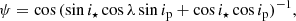 $$ \begin{aligned} \psi = \cos {(\sin {i_\star }\cos {\lambda }\sin {i_{\rm p}} + \cos {i_\star }\cos {i_{\rm p}})^{-1}}, \end{aligned} $$