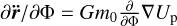 $\partial \mathop r\limits^ /\partial {\rm{\Phi }} = G{m_0}{\partial \over {\partial {\rm{\Phi }}}}\nabla {U_{\rm{p}}}$