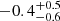 $ -0.4_{-0.6}^{+0.5} $