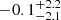 $ -0.1_{-2.1}^{+2.2} $