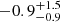 $ -0.9_{-0.9}^{+1.5} $