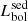 $ L_{\mathrm{bol}}^{\mathrm{sed}} $