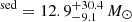 $ ^{\mathrm{sed}} = 12.9_{-9.1}^{+30.4}\,M_{\odot} $
