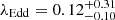 $ \lambda_{\mathrm{Edd}}=0.12_{-0.10}^{+0.31} $