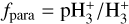 ${f_{{\rm{para}}}} = {\rm{pH}}_3^ + /{\rm{H}}_3^ + $
